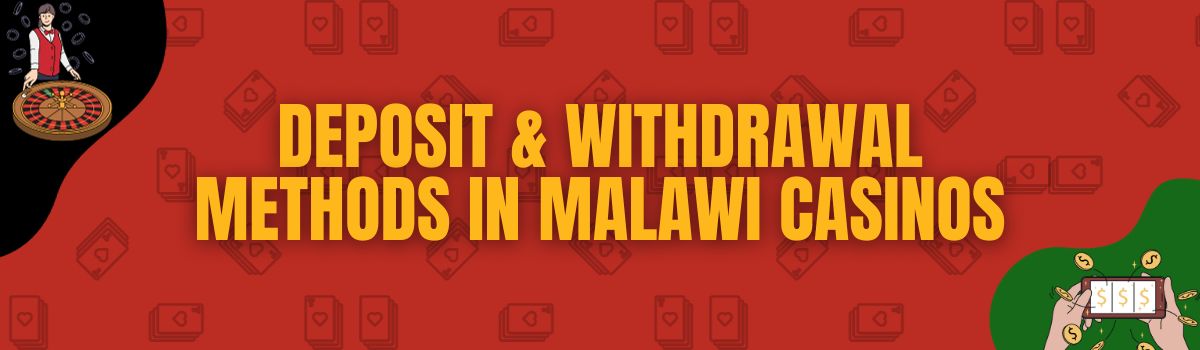 About Deposit and Withdrawal Methods in Malawi Casinos